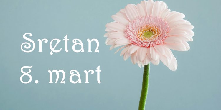 Sretan vam 8. mart!