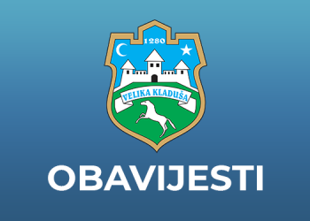 Obavijest vlasnicima, posjednicima, zakupcima i upraviteljima objekata, zemljišta i šuma na području općine Velika Kladuša